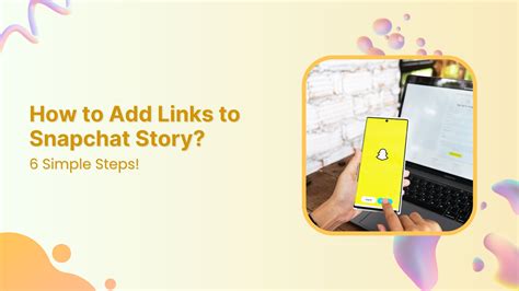 How to Add Links to Snapchat: A Step.
